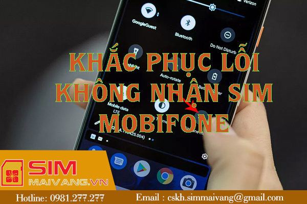 Khắc phục lỗi không nhận sim Mobifone trên điện thoại
