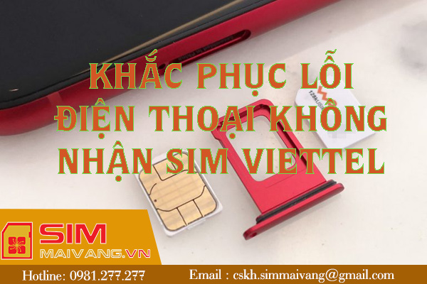 Cách khắc phục lỗi điện thoại không nhận sim viettel