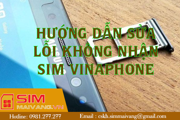 Hướng dẫn khắc phục lỗi không nhận sim Vinaphone nhanh