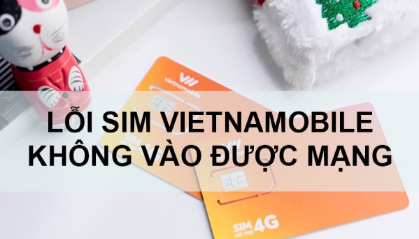 Lỗi sim Vietnamobile không vào được mạng