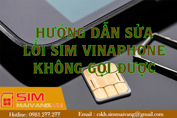 Hướng dẫn fix lỗi sim Vinaphone không gọi được cực nhanh