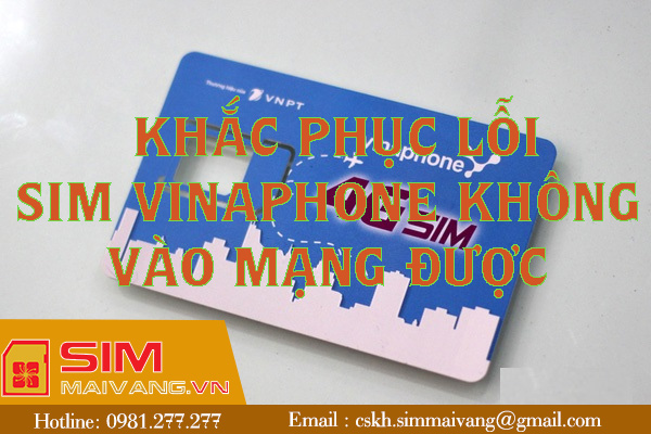 Lỗi sim vinaphone không vào mạng được và cách sửa