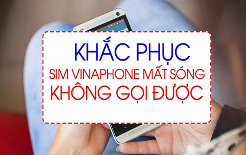 Một số cách khắc phục tình trạng sim Vinaphone bị mất sóng