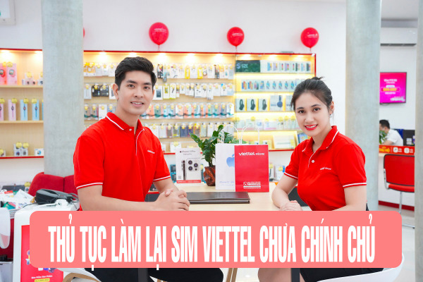 làm lại sim không chính chủ đối với nhà mạng Viettel