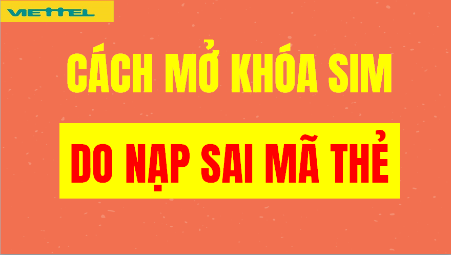 Mở khóa sim do nhập sai thẻ cào điện thoại quá 5 lần 