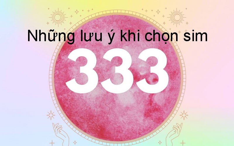 Lưu ý khi chọn sim tam hoa 333