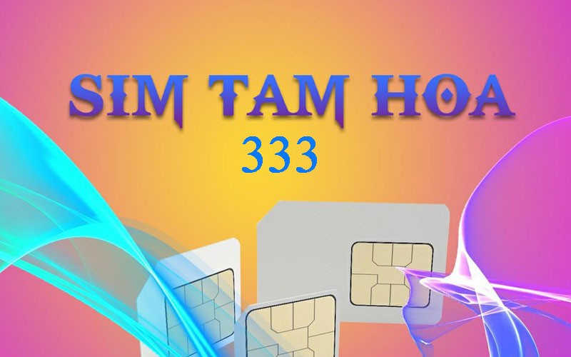 Sim tam hoa 333 có ý nghĩa gì?