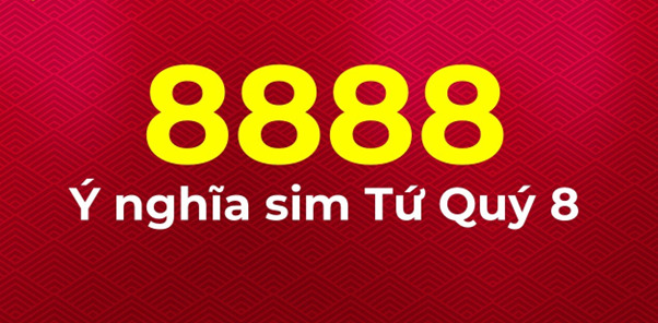 Sim Tứ Quý 8888 có ý nghĩa gì?