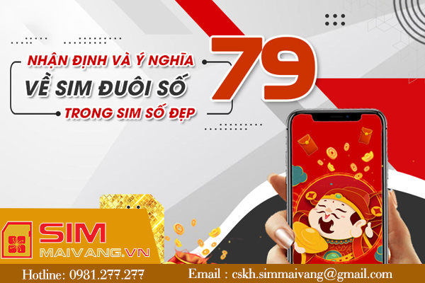 Ý nghĩa đuôi sim 79 có thể bạn chưa biết